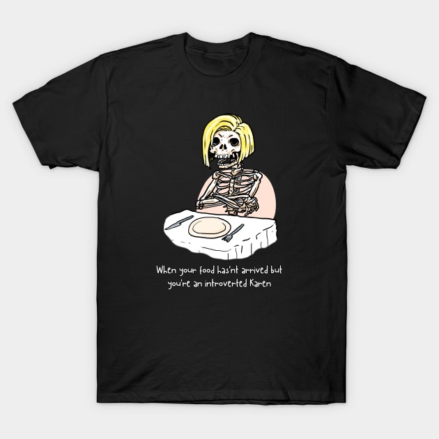 introvert karen T-Shirt by Moonwing